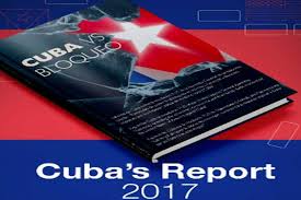 Cuba’s 2017 UN resolution and report, entitled Necessity of Ending the Economic, Commercial and Financial Blockade Imposed by the United States of America against Cuba, summarises the negative impac