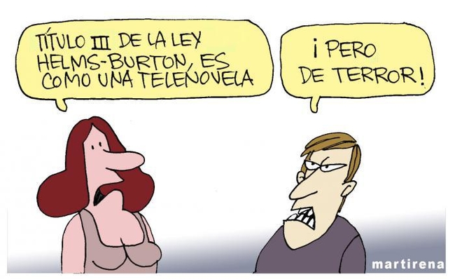 'Title III of Helms-Burton, it's like a soap opera' 'But of terror' cartoon